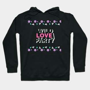 Wild love party Hoodie